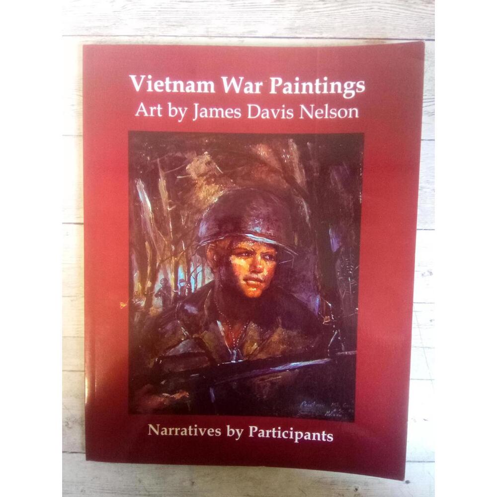 Viet Nam War Paintings by James Davis Nelson SIGNED 2003 Softcover US Veterans